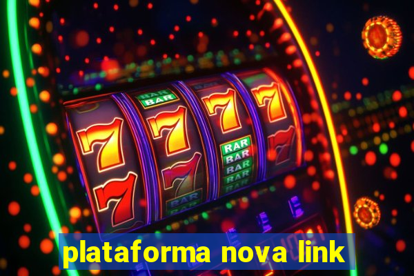 plataforma nova link